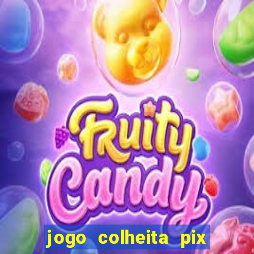 jogo colheita pix paga mesmo